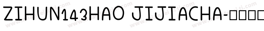 ZIHUN143HAO JIJIACHA字体转换